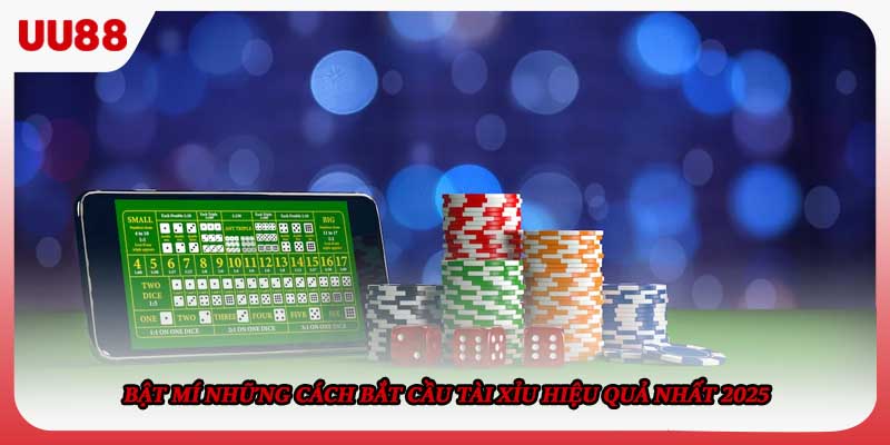 Bật mí những cách bắt cầu Tài xỉu hiệu quả nhất 2025