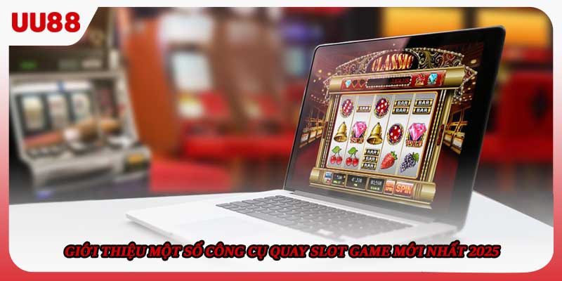 Giới thiệu một số công cụ quay slot game mới nhất 2025