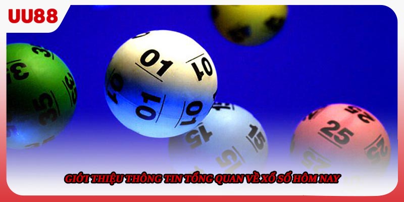 Giới thiệu thông tin tổng quan về xổ số hôm nay
