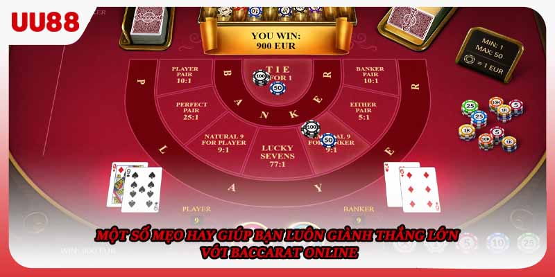 Một số mẹo hay giúp bạn luôn giành thắng lớn với Baccarat online